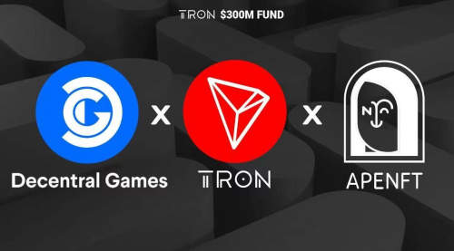 波場(chǎng)TRON、APENFT基金會(huì)與Decentral Games達(dá)成戰(zhàn)略合作