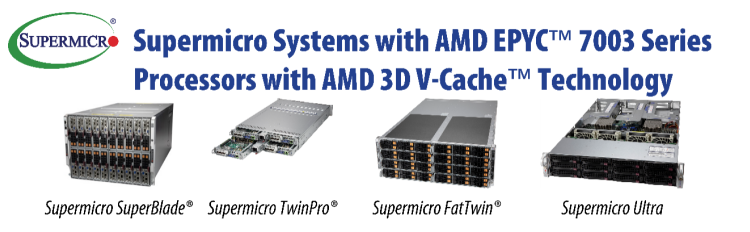 Supermicro SuperBlade、Twin和Ultra服務(wù)器系列搭載采用3D V-Cache技術(shù)的第三代AMD EPYC處理器，加速關(guān)鍵產(chǎn)品設(shè)計和關(guān)鍵技術(shù)計算工作負(fù)載